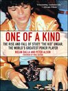 One of a Kind (eBook): The Rise and Fall of Stuey ',The Kid', Ungar, The World's Greatest Poker Player